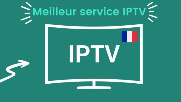 Meilleur service IPTV FR